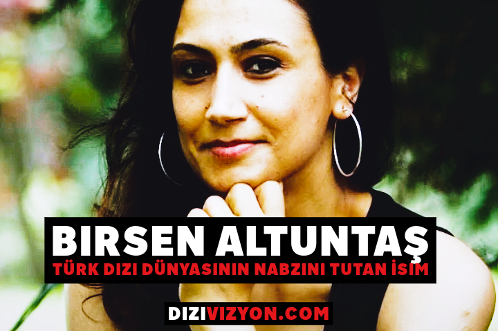 Türk dizileri üzerine haberler yapan gazeteci Birsen Altuntaş'ın portresi. Koyu saçlı ve halka küpeli, hafif gülümseyerek doğrudan kameraya bakıyor. Resmin üzerinde beyaz renkte "BIRSEN ALTUNTAŞ" ve kırmızı renkte "TÜRK DIZI DÜNYASININ NABZINI TUTAN İSİM" yazısı, alt kısımda ise "DIZIVIZYON.COM" yazısı bulunuyor. Türk dizileri üzerine haberler yapan gazeteci Birsen Altuntaş'ın portresi. Koyu saçlı ve halka küpeli, hafif gülümseyerek doğrudan kameraya bakıyor. Resmin üzerinde beyaz renkte "BIRSEN ALTUNTAŞ" ve kırmızı renkte "TÜRK DIZI DÜNYASININ NABZINI TUTAN İSİM" yazısı, alt kısımda ise "DIZIVIZYON.COM" yazısı bulunuyor.