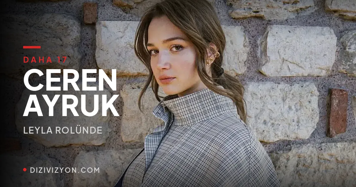 Daha 17 Leyla Kimdir Ceren Ayruk Ka Ya nda Ger ek Ad 