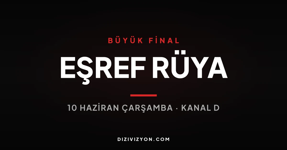 Eşref Rüya Finali: Dizi Nasıl Bitti, Neden Bitti?