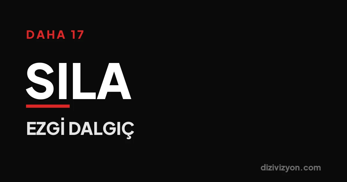 Daha 17'de Sıla kim, Ezgi Dalgıç'ı nereden tanıyoruz?