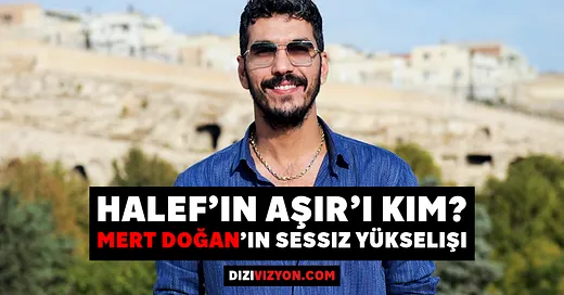 Halef’in Aşır’ı Kim? Mert Doğan’ın Sessiz Yükselişi